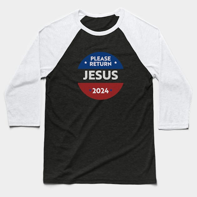 Please return Jesus 2024 (presidential election satire) White text distressed Baseball T-Shirt by Selah Shop